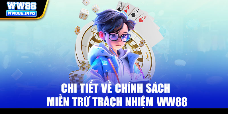 Chi tiết về chính sách miễn trừ trách nhiệm WW88