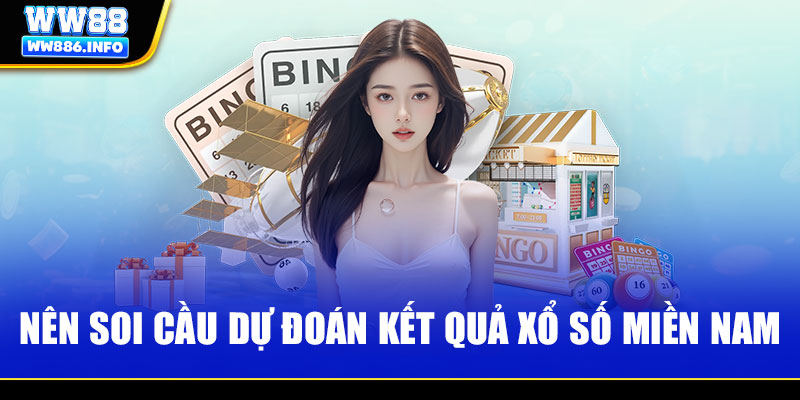 Nên soi cầu dự đoán kết quả xổ số miền Nam