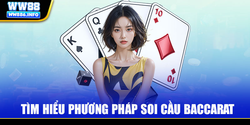 Tìm hiểu về soi cầu Baccarat là gì?