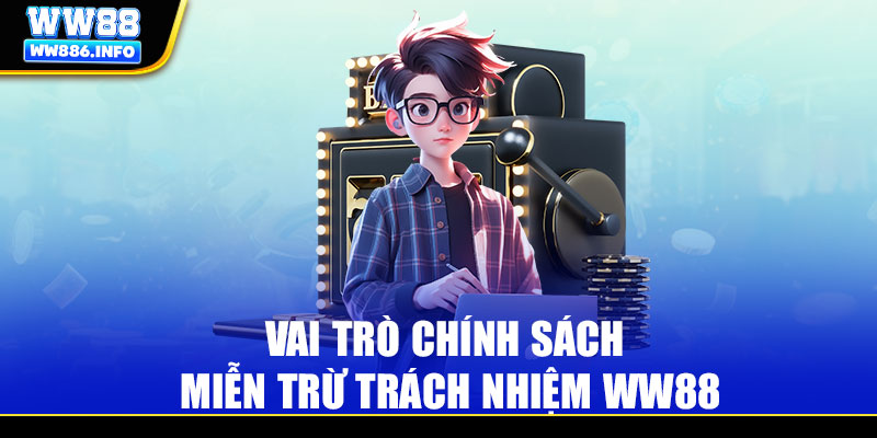 Vai trò chính sách miễn trừ trách nhiệm WW88