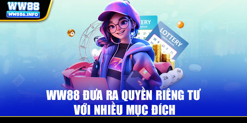 WW88 đưa ra quyền riêng tư với nhiều mục đích